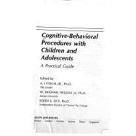 Cognitive-Behavioral Procedures with Children and Adolescents: A Practical Guide (Pre-Owned Hardcover 9780205134359) by A. J. Finch, W. Michael Nelson, Edith S Ott