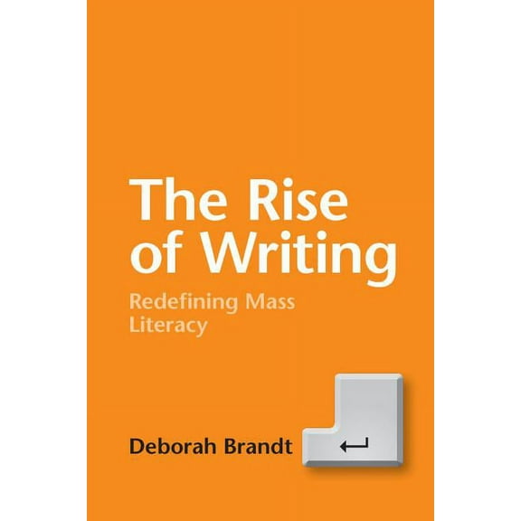 The Rise of Writing: Redefining Mass Literacy, (Paperback)