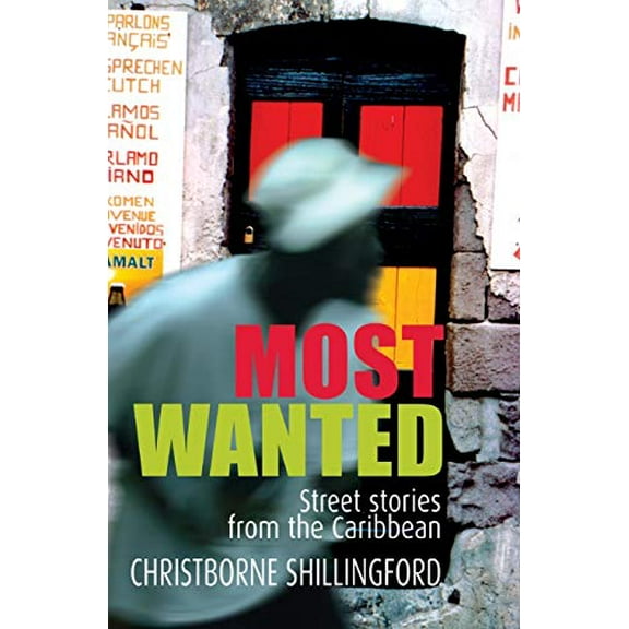 Most Wanted : Street Stories from the Caribbean