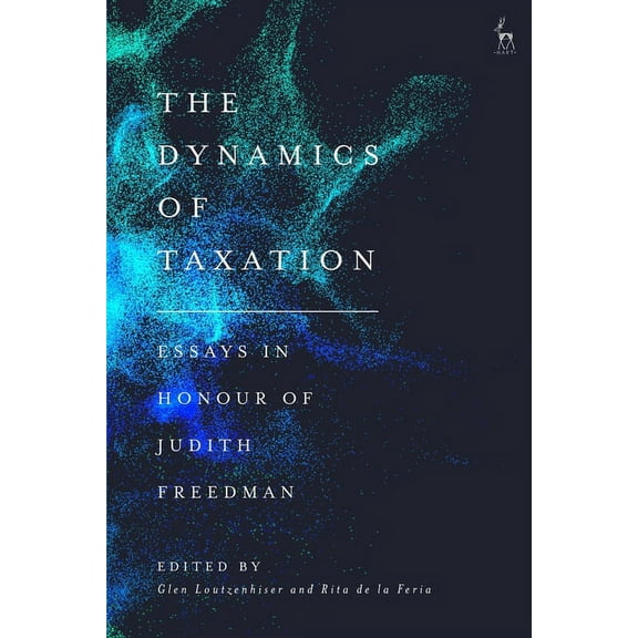 The Dynamics of Taxation: Essays in Honour of Judith Freedman, (Paperback)