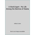 thumbnail image 1 of Pre-Owned A World Apart : My Life Among the Eskimos of Alaska (Paperback) 1890692034 9781890692032, 1 of 1