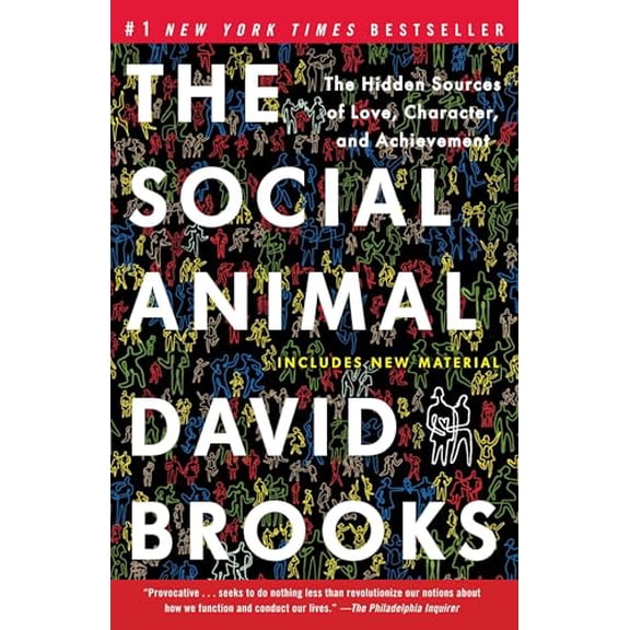 Pre-Owned The Social Animal: The Hidden Sources of Love, Character, and Achievement (Paperback) 0812979370 9780812979374