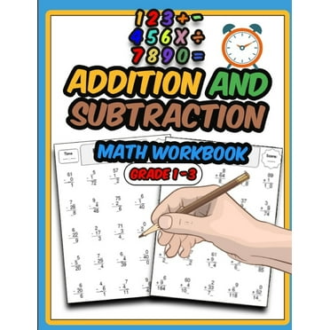 Addition and Subtraction Math Workbook: Activity Workbook for Kids, Math Practice Problems for Grades 1-3