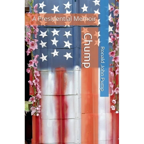 Chump: A Presidential Memoir, (Paperback)