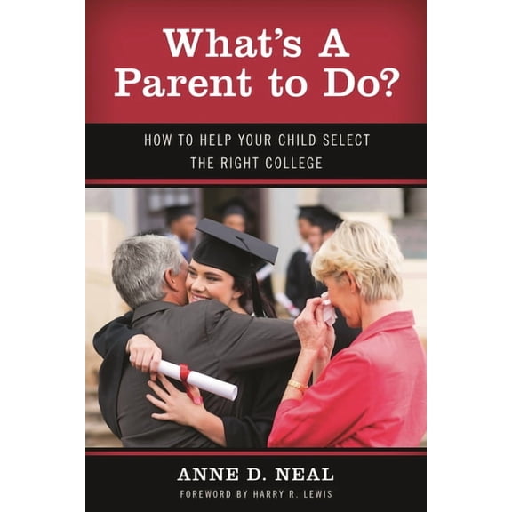 New Frontiers in Education What's A Parent to Do?: How to Help Your Child Select the Right College, (Hardcover)