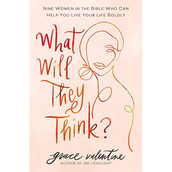 Pre-Owned What Will They Think?: Nine Women in the Bible Who Can Help You Live Your Life Boldly, 9780785293040, 0785293043, Paperback,
