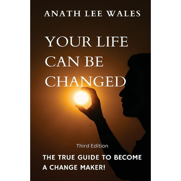 Your Life Can Be Changed: The true guide to become a change maker, (Paperback)