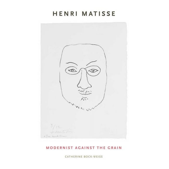 Henri Matisse: Modernist Against the Grain, (Hardcover)
