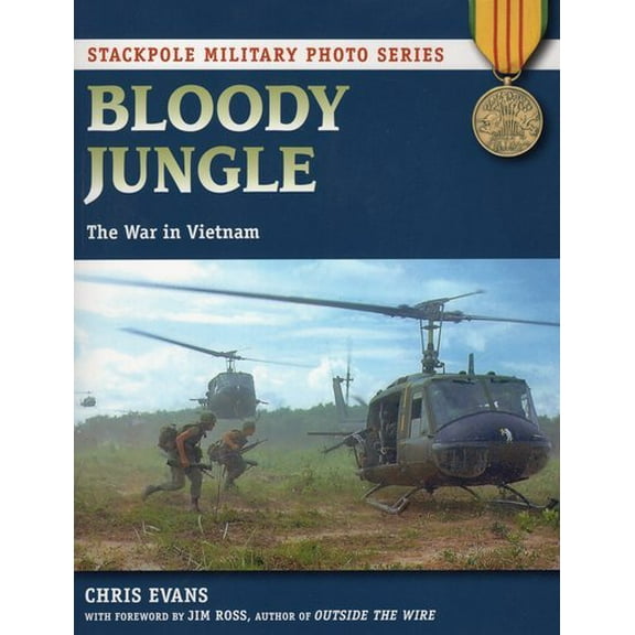 Stackpole Military Photo Series: Bloody Jungle : The War in Vietnam (Paperback)
