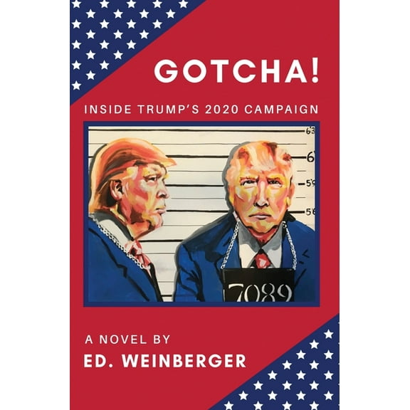 GOTCHA!: Inside Trump's 2020 Campaign--A Novel (Hardcover)