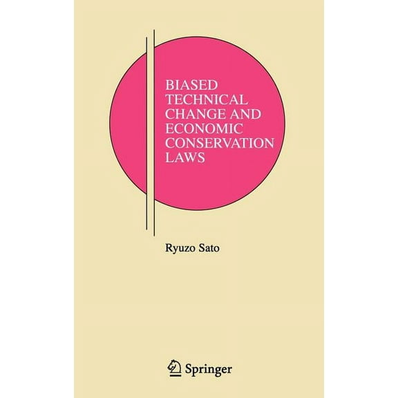 Research Monographs in Japan-U.S. Busine Biased Technical Change and Economic Conservation Laws, Book 9, (Hardcover)