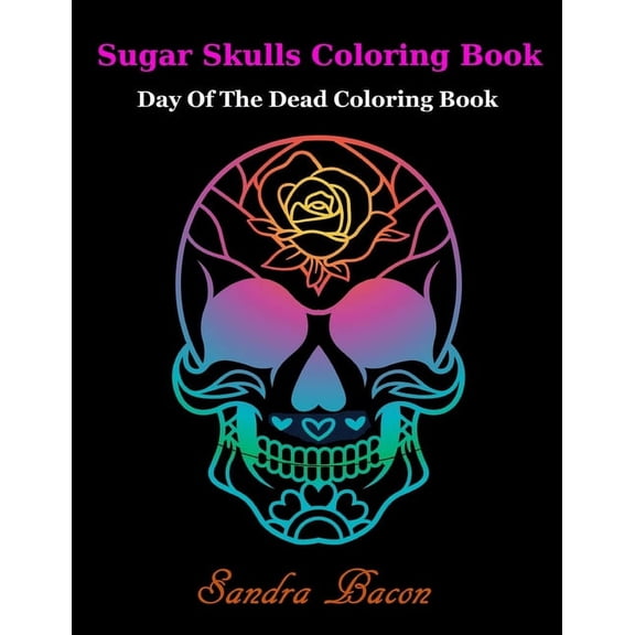Sugar Skulls ColoringBook: Dead of the Dead Coloring Book