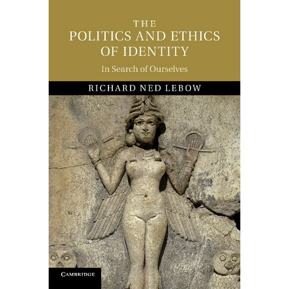 The Politics and Ethics of Identity: In Search of Ourselves, (Paperback)
