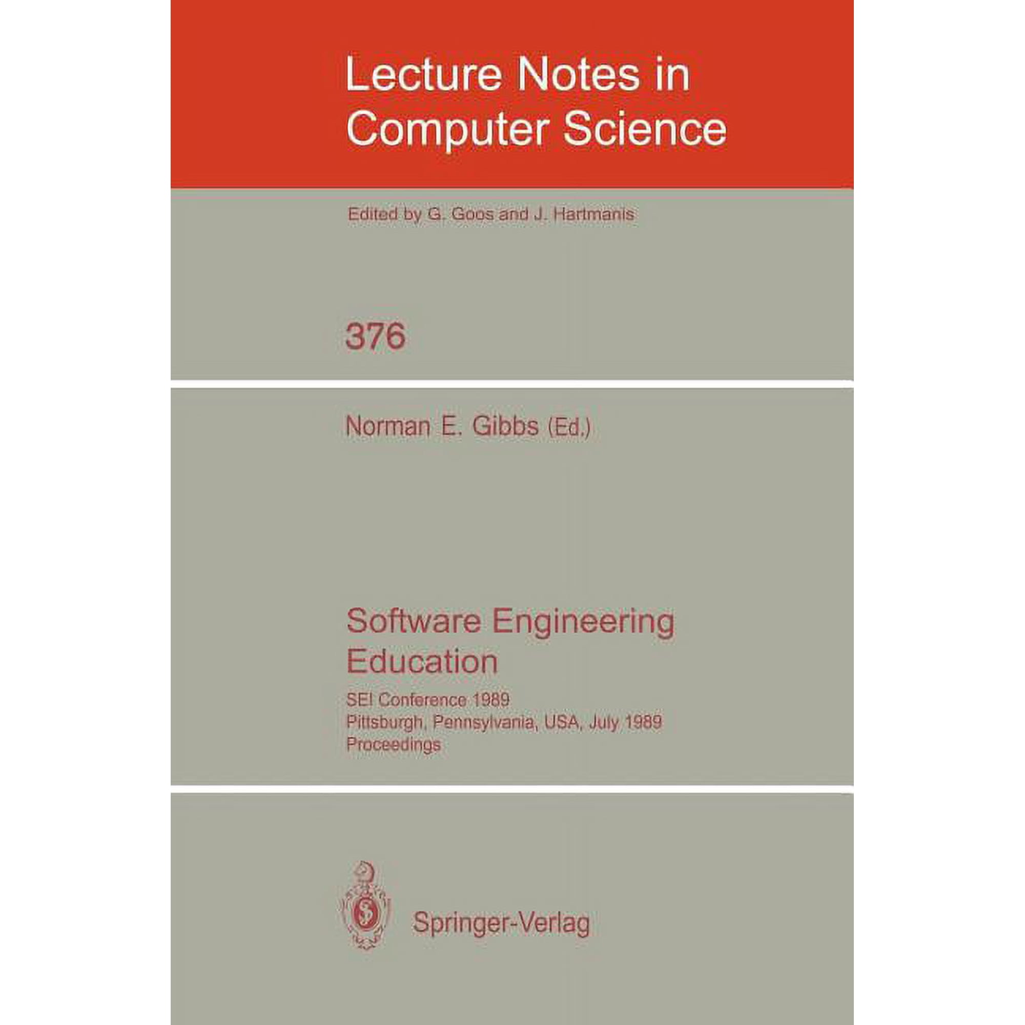 Lecture Notes in Computer Science Software Engineering Education: SEI Conference 1989, Pittsburgh, Pennsylvania, Usa, July 18-21, 1989. Proceedings, Book 376, (Paperback)