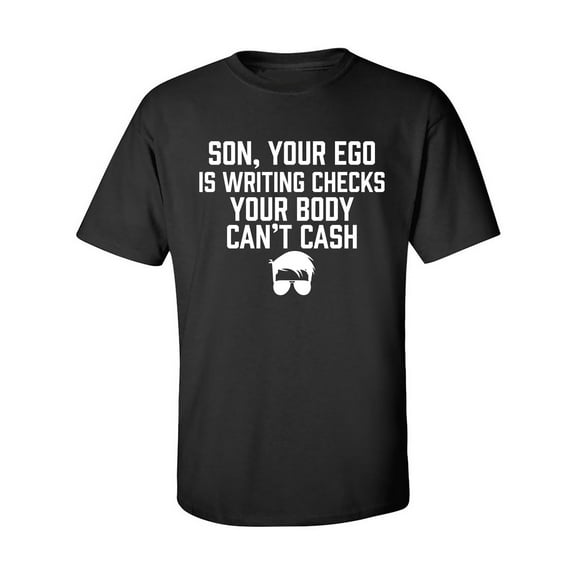 Son, Your Ego Is Writing Checks Adult Short Sleeve T-shirt