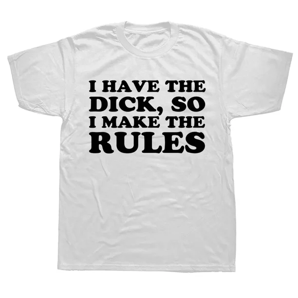Manga de moda "Tengo el pene, así que pongo las reglas". Camisetas de algodón con cuello redondo para hombre, ropa de calle de talla europea.