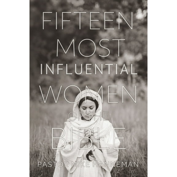 Fifteen Most Influential Women Of The Bible, (Paperback)