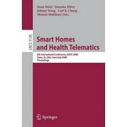 Smart Homes and Health Telematics: 6th International Conference, Icost 2008 Ames, Ia, Usa, June 28th July 2, 2008, Proceedings (Paperback)