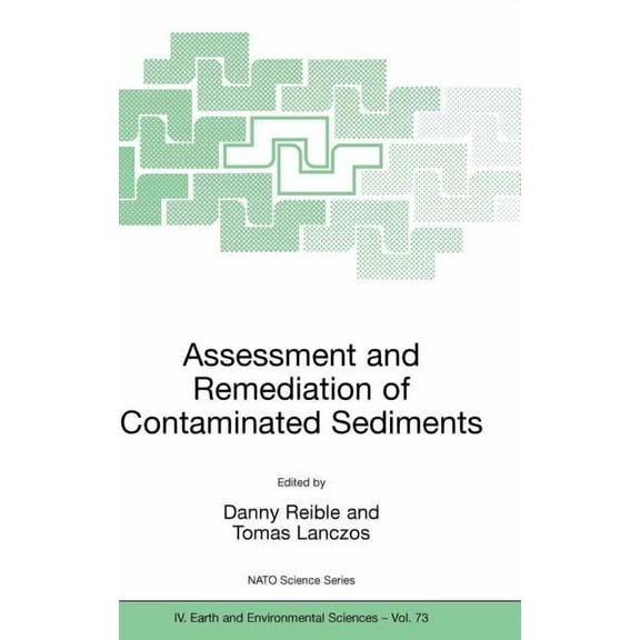 NATO Science Series: IV: Assessment and Remediation of Contaminated Sediments, Book 73, (Hardcover)
