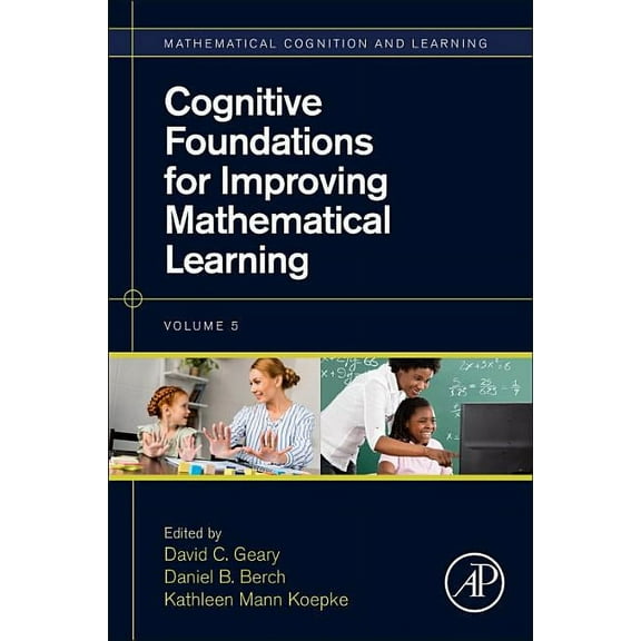 Mathematical Cognition and Learning (Pri Cognitive Foundations for Improving Mathematical Learning: Volume 5, Book 5, (Paperback)