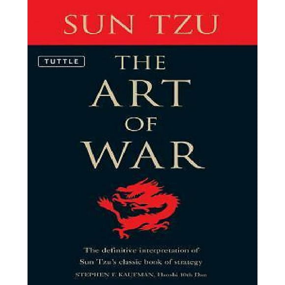 L'Art de la Guerre: l'Interprétation Définitive du Livre Classique de Stratégie de Sun Tzu pour l'Artiste Martial