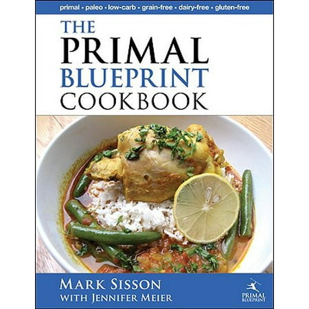 The Primal Blueprint Cookbook : Primal, Low Carb, Paleo, Grain-Free, Dairy-Free and (Best Low Carb Cookbook 2019)