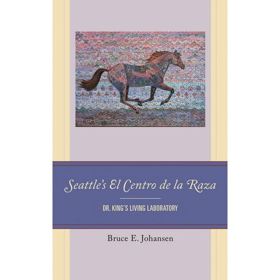 Seattle's El Centro de la Raza: Dr. King's Living Laboratory, (Hardcover)