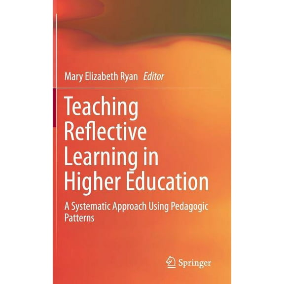 Teaching Reflective Learning in Higher Education: A Systematic Approach Using Pedagogic Patterns, (Hardcover)