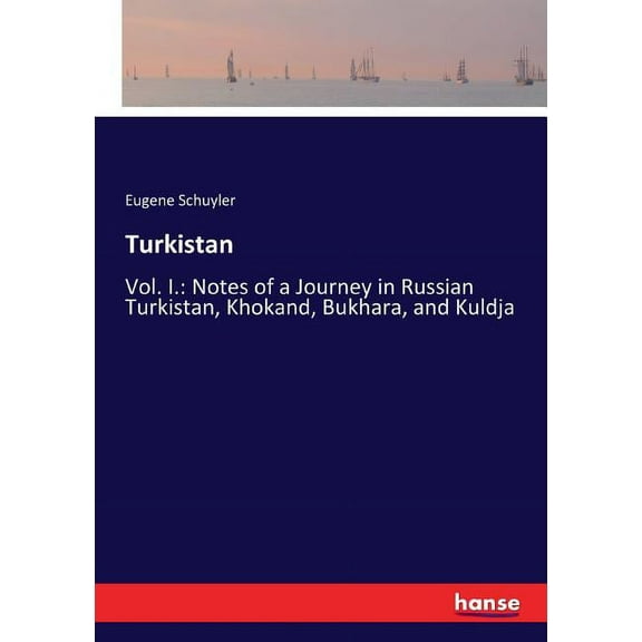 Turkistan: Vol. I.: Notes of a Journey in Russian Turkistan, Khokand, Bukhara, and Kuldja, (Paperback)