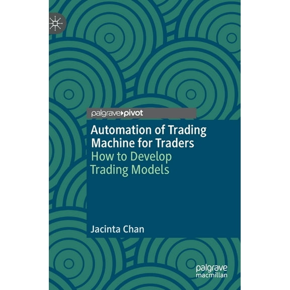 Automation of Trading Machine for Traders: How to Develop Trading Models, (Hardcover)