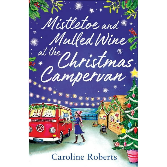 Cosy Campervan Mistletoe and Mulled Wine at the Christmas Campervan, Book 2, (Paperback)