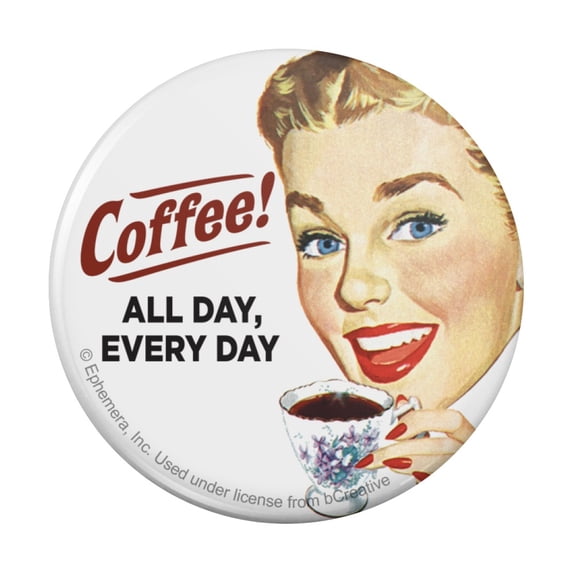 Coffee All Day Every Day Funny Humor Pinback Button Pin