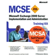 MCSE Training Kit (Exam 70-224): Microsoft Exchange 2000 Server Implementation and Administration (Paperback) by Kay Unkroth, Press Microsoft, Microsoft Corporation