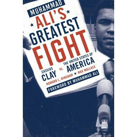 Muhammad Ali's Greatest Fight : Cassius Clay vs. the United States of