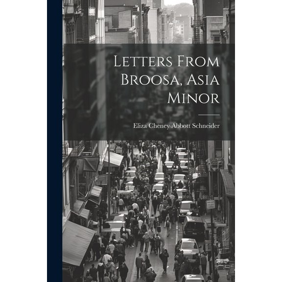 Letters From Broosa, Asia Minor (Paperback)