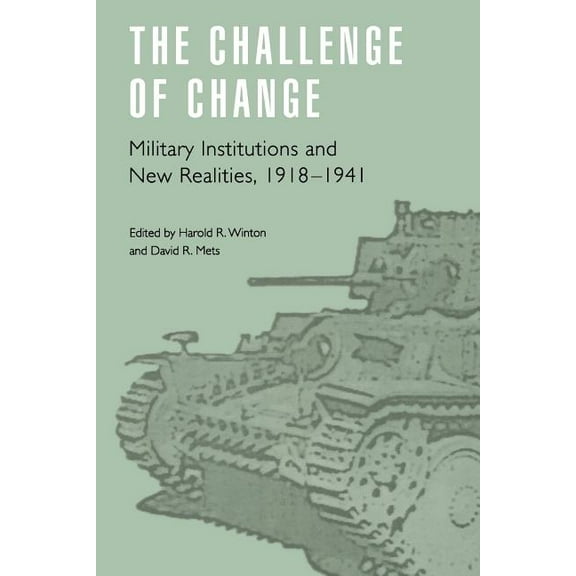 Studies in War, Society, and the Military: The Challenge of Change : Military Institutions and New Realities, 1918-1941 (Paperback)