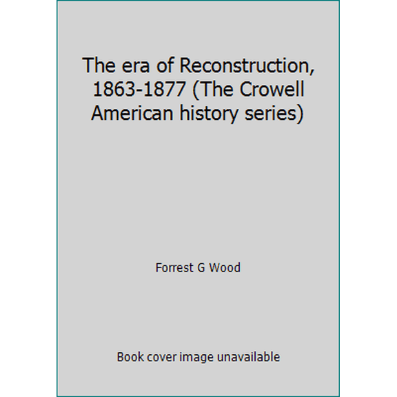 Pre-Owned The era of Reconstruction, 1863-1877 (The Crowell American history series) (Paperback) 0690007000 9780690007008