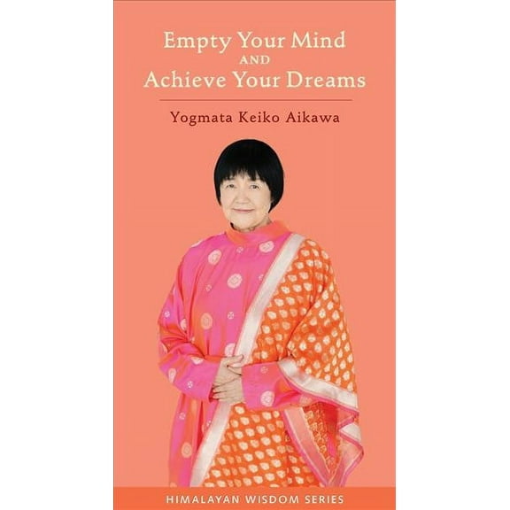 Himalayan Wisdom Series: Empty Your Mind and Achieve Your Dreams (Paperback)