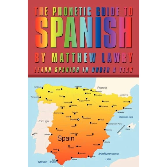 The Phonetic Guide to Spanish (Paperback)