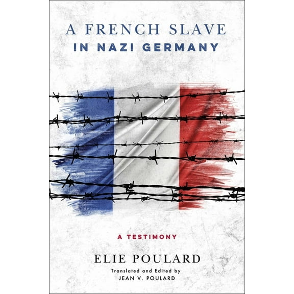 A French Slave in Nazi Germany: A Testimony, (Hardcover)