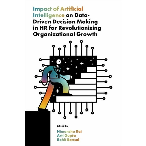 Impact of Artificial Intelligence on Data-Driven Decision Making in HR for Revolutionizing Organizational Growth, (Hardcover)