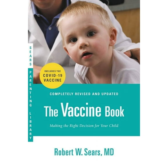 Sears Parenting Library The Vaccine Book: Making the Right Decision for Your Child (Updated in 2023), (Paperback)