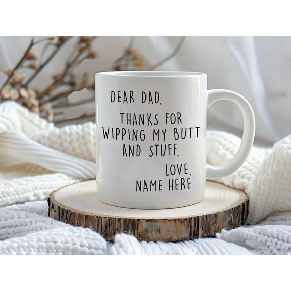 Funny Dad Mug from Kids, Thanks for Wiping My Butt, Personalized Father's Day Gift, Custom Name Funny Gift for Dad, Butt Wiping Humor Cup, Ceramic Mug 11Oz