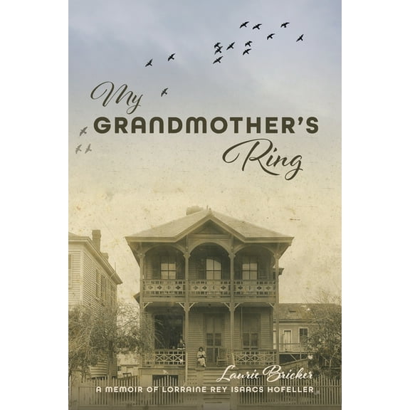 My Grandmother's Ring: A Memoir of Lorraine Rey Isaacs Hofeller, (Paperback)