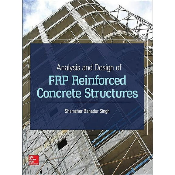 Analysis and Design of Frp Reinforced Concrete Structures, (Hardcover)