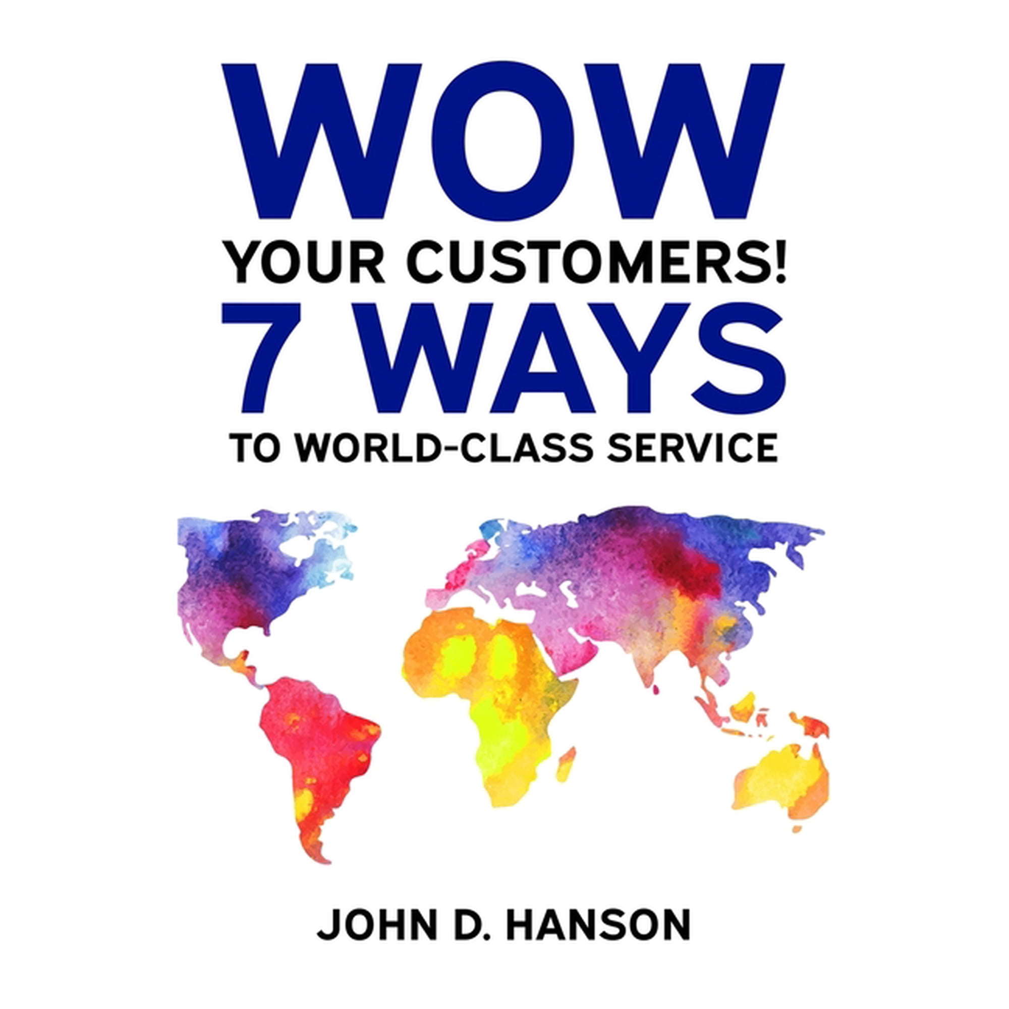 WOW Your Customers! 7 Ways to World-Class Service (Paperback)