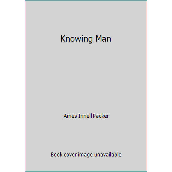 Pre-Owned Knowing Man (Paperback) 089107175X 9780891071754