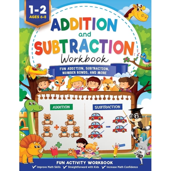 Addition and Subtraction Workbook: Math Workbook Grade 1 Fun Addition, Subtraction, Number Bonds, Fractions, Matching, T, (Paperback)