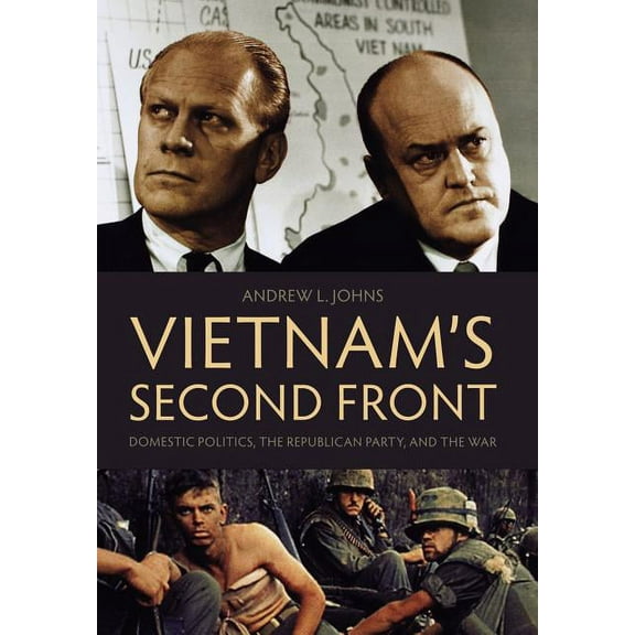 Vietnam's Second Front: Domestic Politics, the Republican Party, and the War, (Hardcover)