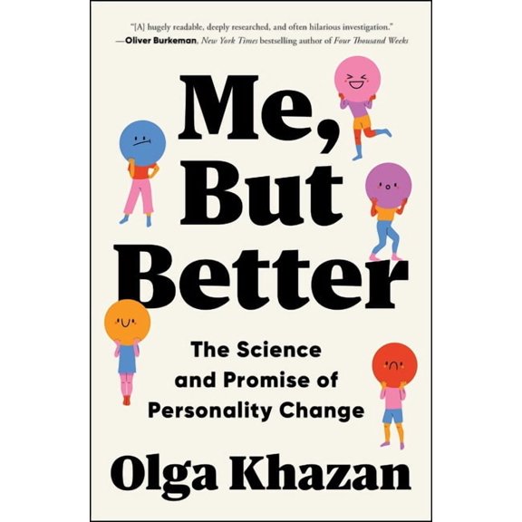 Me, But Better: The Science and Promise of Personality Change, (Paperback)